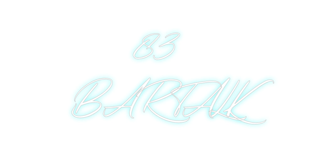 Custom Neon: 83
BAR TALK