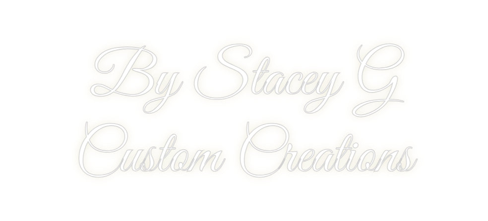Custom Neon: By Stacey G
...