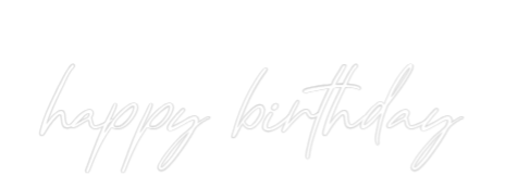Custom Neon: happy birthday