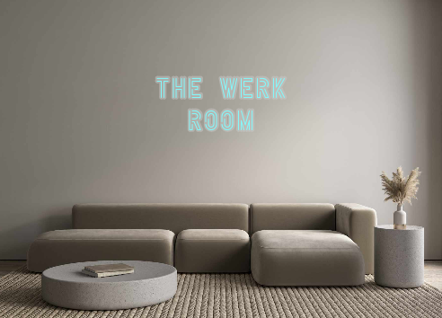 Custom Neon: The Werk
Room