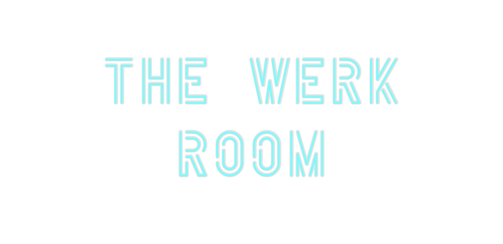 Custom Neon: The Werk
Room