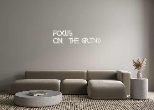 Custom Neon: FOCUS
ON THE...