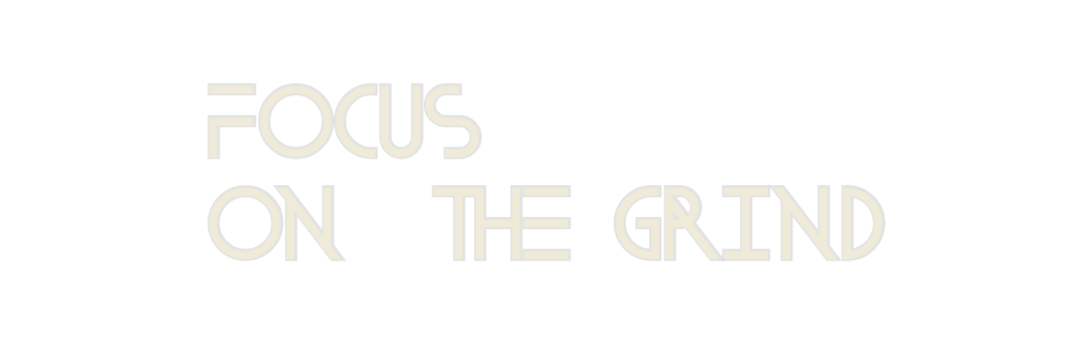 Custom Neon: FOCUS
ON THE...