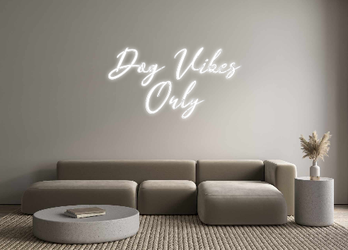 Custom Neon: Dog Vibes
On...