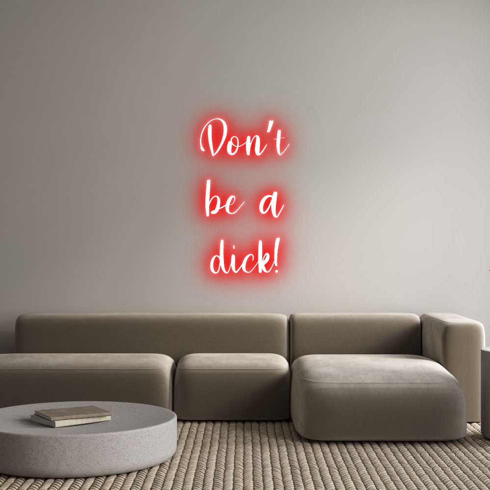 Custom Neon: Don’t
be a
...