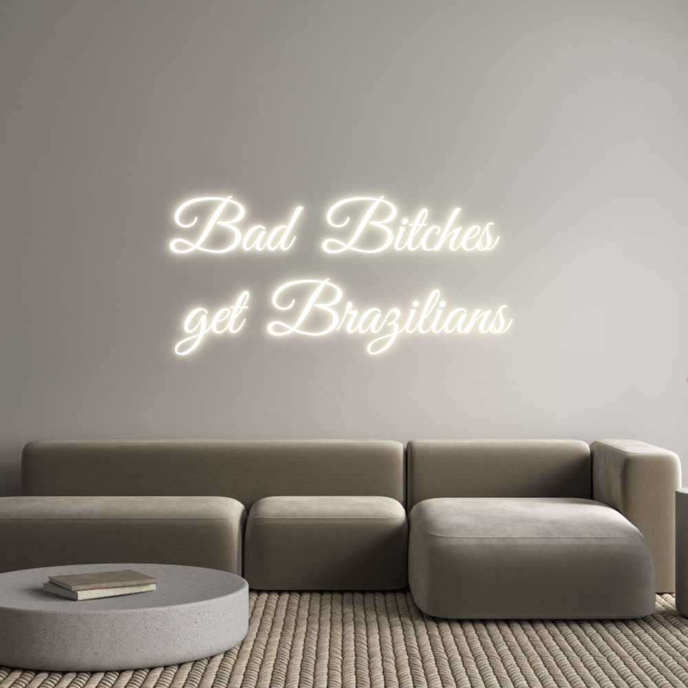 Custom Neon: Bad Bitches 
...