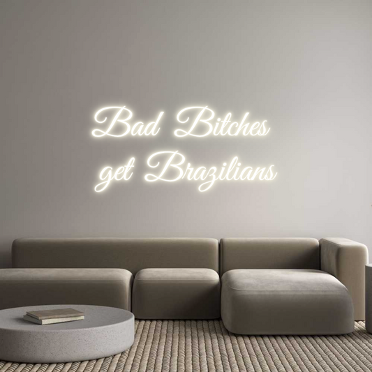 Custom Neon: Bad Bitches 
...