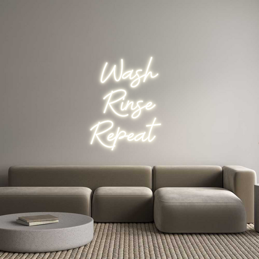 Custom Neon: Wash
Rinse
...