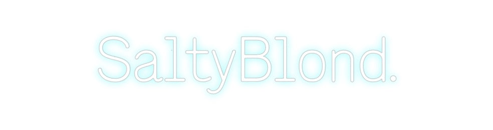 Custom Neon: SaltyBlond.