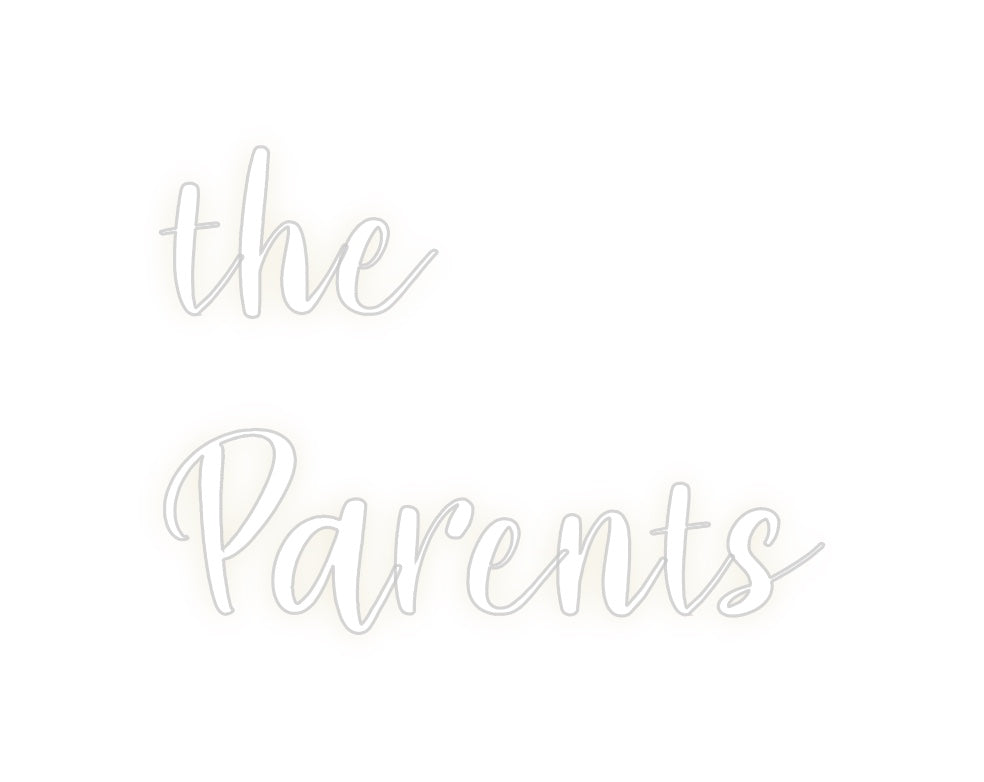 Custom Neon: the
Parents