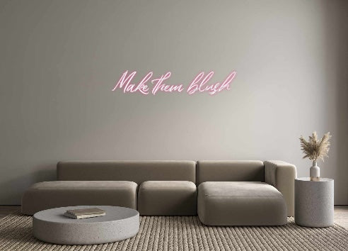 Custom Neon: Make them blush