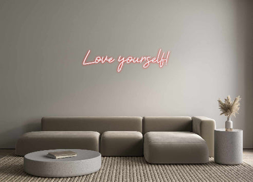 Custom Neon: Love yourself!