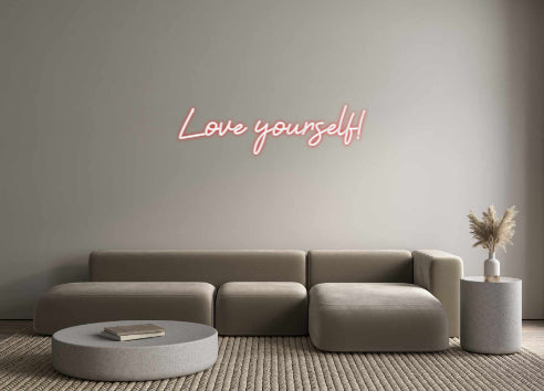 Custom Neon: Love yourself!