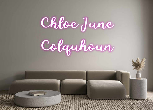 Custom Neon: Chloe June
C...