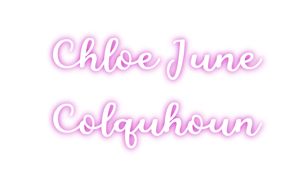 Custom Neon: Chloe June
C...