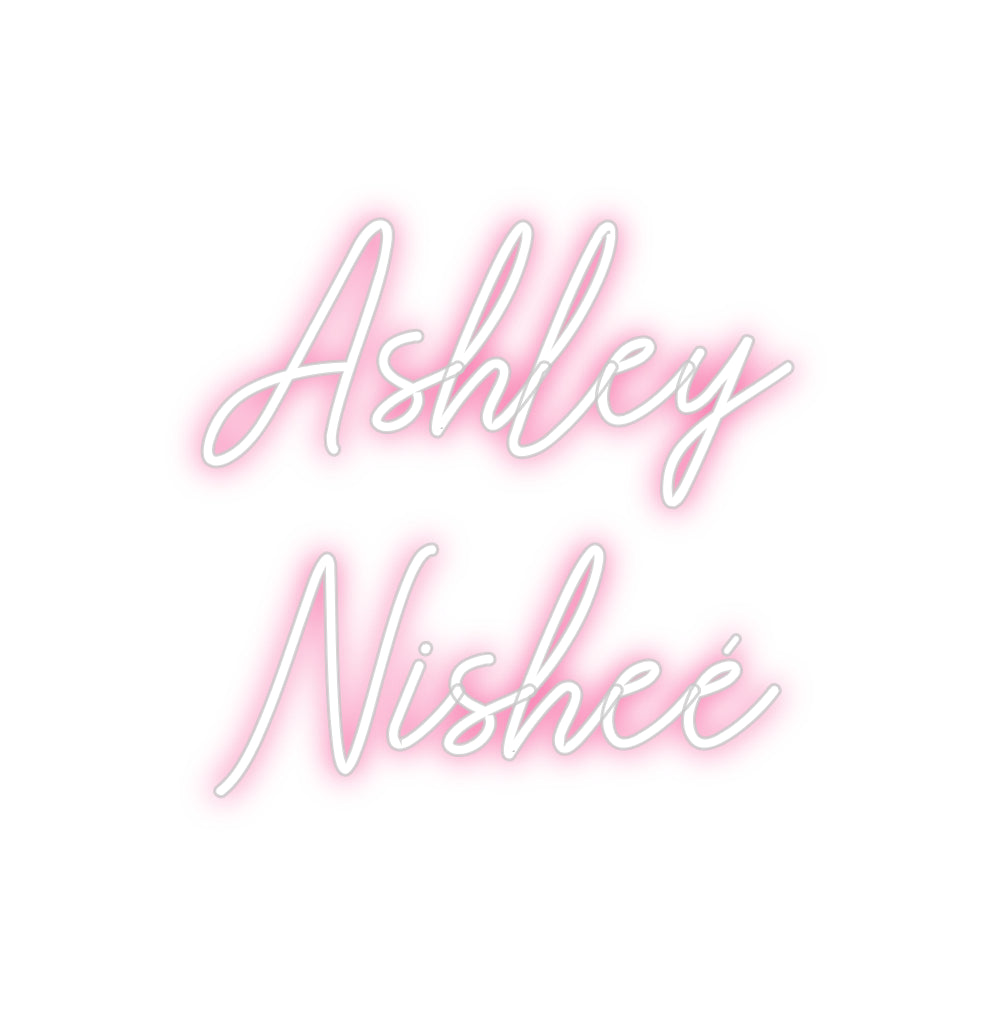 Custom Neon: Ashley
Nisheé