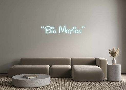 Custom Neon: “Big Motion”