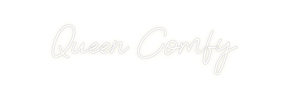 Custom Neon: Queen Comfy