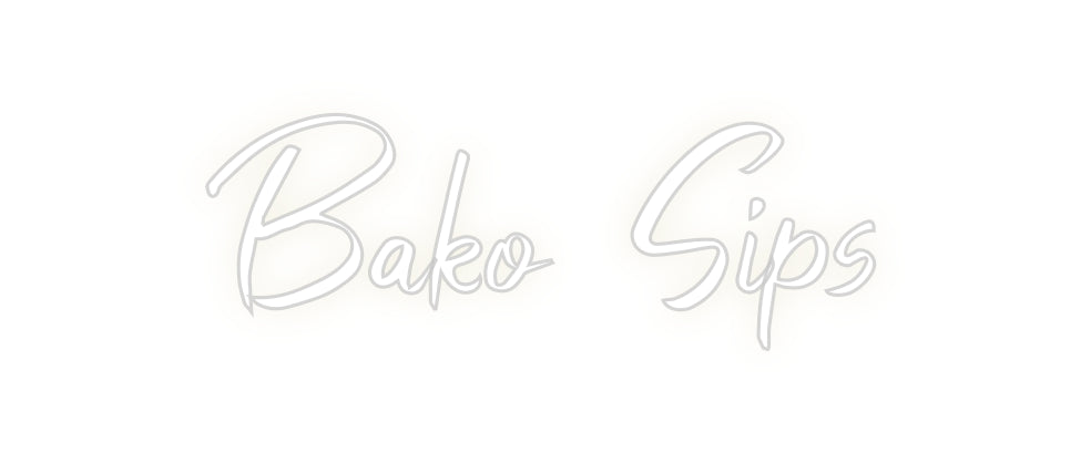 Custom Neon: Bako Sips