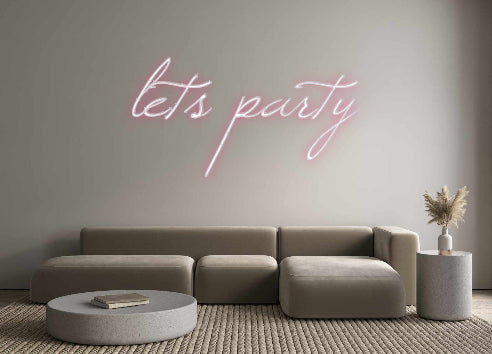 Custom Neon: lets party