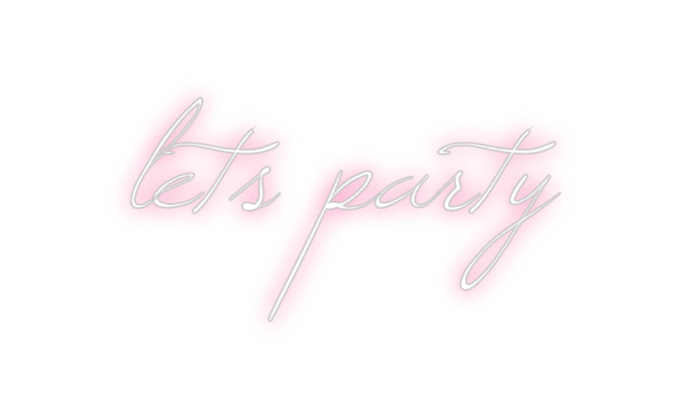 Custom Neon: lets party