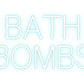 Custom Neon: BATH
BOMBS