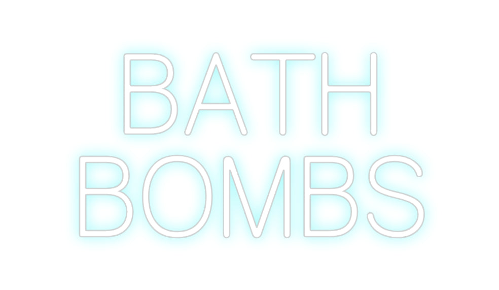 Custom Neon: BATH
BOMBS