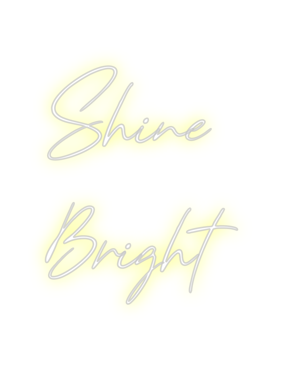 Custom Neon: Shine
Bright