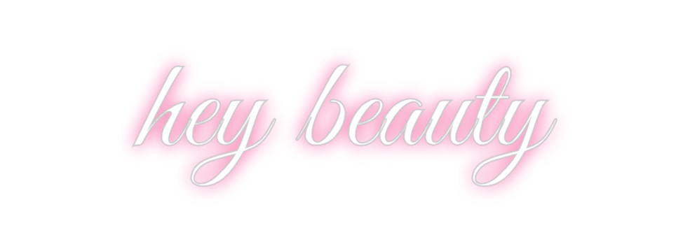 Custom Neon: hey beauty