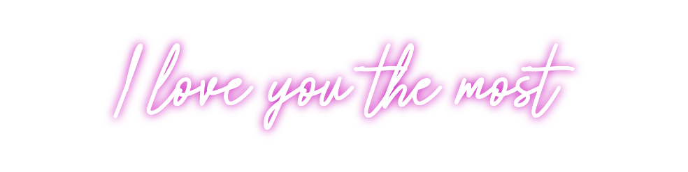 Custom Neon: I love you th...