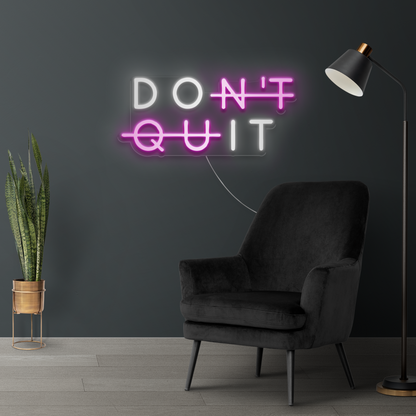 DON'T QUIT LED Neon Sign