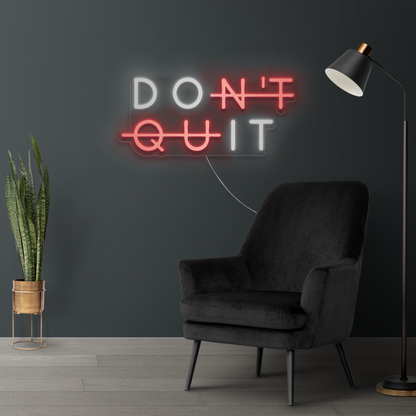 DON'T QUIT LED Neon Sign
