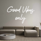Custom Neon: Good Vibes
only