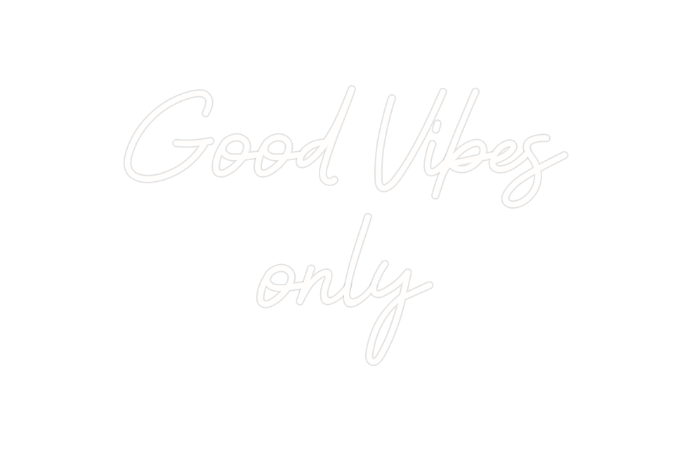 Custom Neon: Good Vibes
only