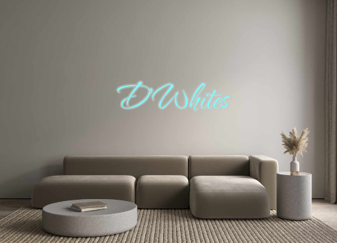 Custom Neon:  D'Whites