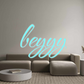 Custom Neon: beyyy