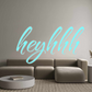 Custom Neon: heyhhh