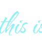 Custom Neon: this is