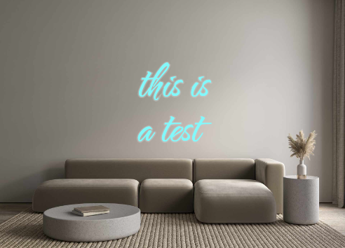 Custom Neon: this is
a test