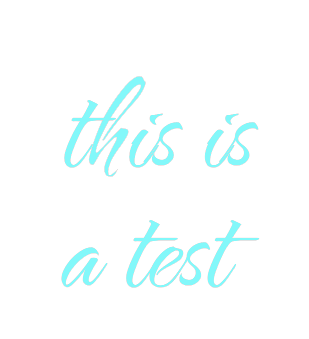 Custom Neon: this is
a test