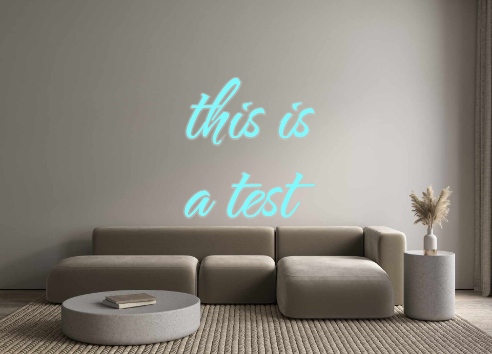 Custom Neon: this is
a test