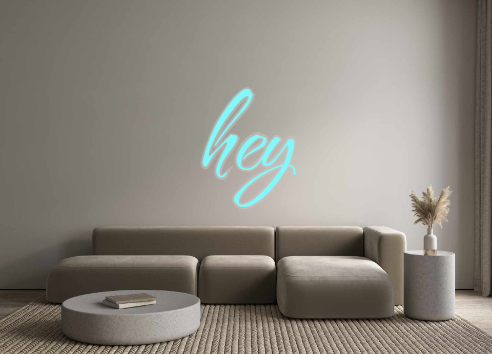 Custom Neon: hey