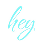 Custom Neon: hey