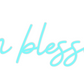 Custom Neon: I’m blessed!