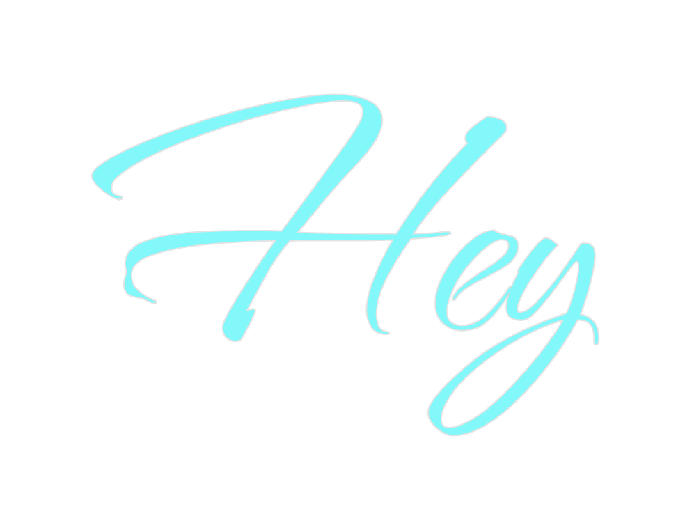 Custom Neon: Hey