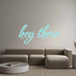 Custom Neon: hey there