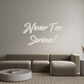 Custom Neon: Never Too
Ser...