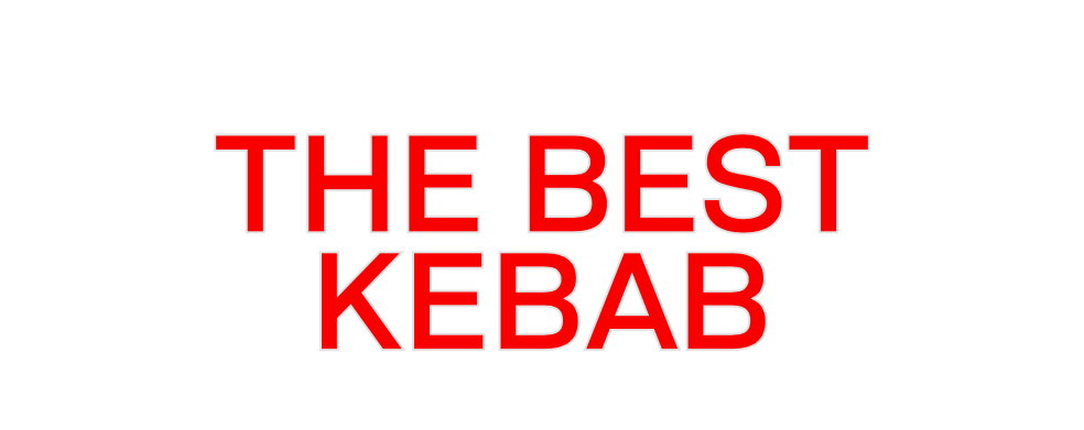 Custom Neon: THE BEST
KEBAB