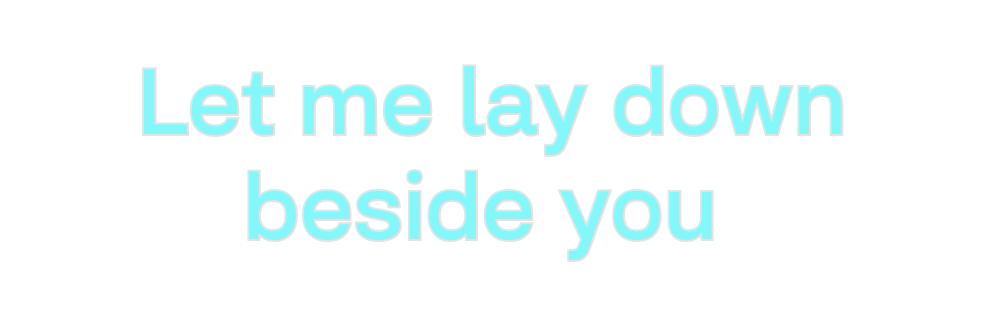 Custom Neon: Let me lay do...