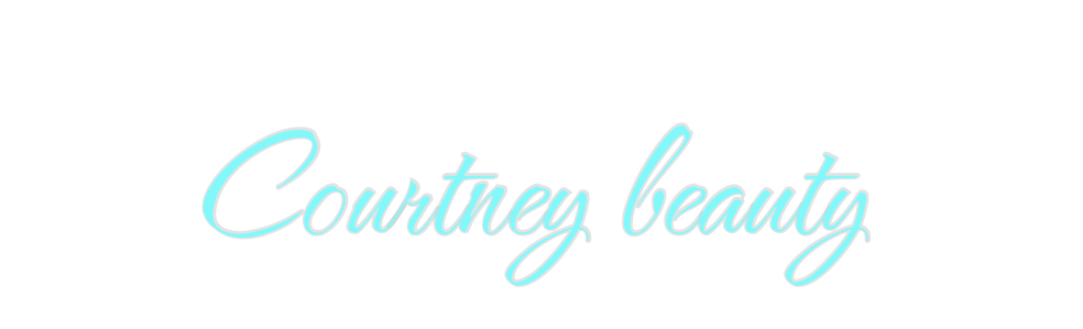 Custom Neon: Courtney beau...